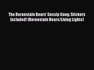 Book The Berenstain Bears' Gossip Gang: Stickers Included! (Berenstain Bears/Living Lights)