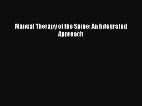 Read Manual Therapy of the Spine: An Integrated Approach Ebook Free