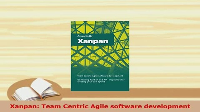 PDF Xanpan Team Centric Agile software development Read Online