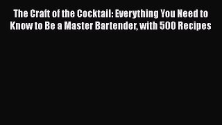[PDF] The Craft of the Cocktail: Everything You Need to Know to Be a Master Bartender with