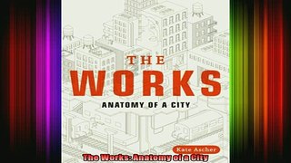READ book  The Works Anatomy of a City  FREE BOOOK ONLINE