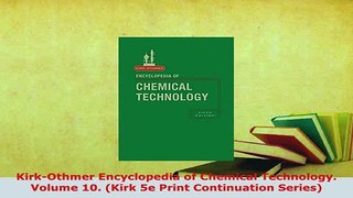 PDF  KirkOthmer Encyclopedia of Chemical Technology Volume 10 Kirk 5e Print Continuation Read Online