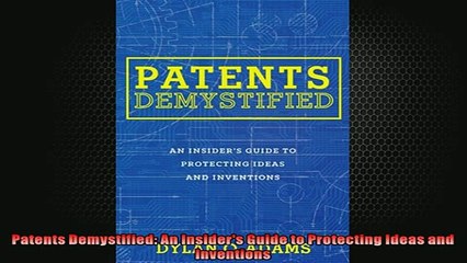 READ PDF DOWNLOAD   Patents Demystified An Insiders Guide to Protecting Ideas and Inventions  DOWNLOAD ONLINE