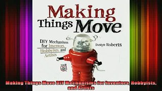 READ book  Making Things Move DIY Mechanisms for Inventors Hobbyists and Artists READ ONLINE