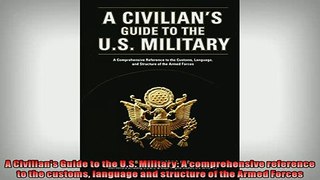 FAVORIT BOOK   A Civilians Guide to the US Military A comprehensive reference to the customs language  FREE BOOOK ONLINE