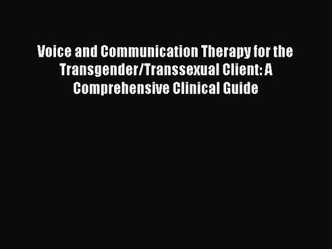 PDF Voice and Communication Therapy for the Transgender/Transsexual Client: A Comprehensive