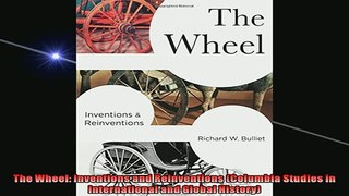 FREE PDF DOWNLOAD   The Wheel Inventions and Reinventions Columbia Studies in International and Global  BOOK ONLINE