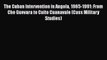 [Read book] The Cuban Intervention in Angola 1965-1991: From Che Guevara to Cuito Cuanavale