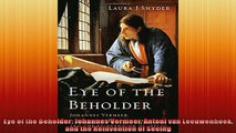 READ book  Eye of the Beholder Johannes Vermeer Antoni van Leeuwenhoek and the Reinvention of Seeing  FREE BOOOK ONLINE