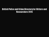 [PDF] British Police and Crime Directory for Writers and Researchers 2015 Download Full Ebook