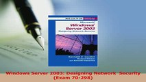 PDF  Windows Server 2003 Designing Network  Security Exam 70298 Read Online