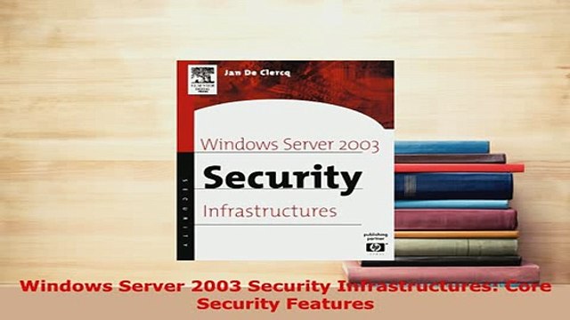 PDF Windows Server 2003 Security Infrastructures Core Security Features Download Online