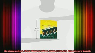 READ book  Brainwashed How Universities Indoctrinate Americas Youth Full EBook