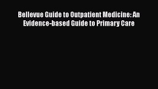 Download Bellevue Guide to Outpatient Medicine: An Evidence-based Guide to Primary Care Free