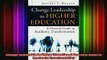 READ book  Change Leadership in Higher Education A Practical Guide to Academic Transformation Full Free
