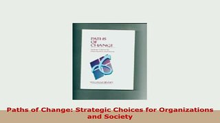 PDF  Paths of Change Strategic Choices for Organizations and Society Download Online