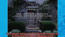 READ book  Sea Captains Houses and RoseCovered Cottages The Architectural Heritage of Nantucket  FREE BOOOK ONLINE