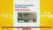 READ book  Programming the Intel Edison Getting Started with Processing and Python  FREE BOOOK ONLINE