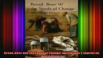 READ book  Bread Beer and the Seeds of Change Agricultures Imprint on World History READ ONLINE