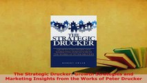 Download  The Strategic Drucker Growth Strategies and Marketing Insights from the Works of Peter PDF Online