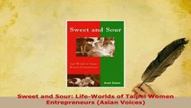 PDF  Sweet and Sour LifeWorlds of Taipei Women Entrepreneurs Asian Voices Download Full Ebook