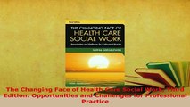 PDF  The Changing Face of Health Care Social Work Third Edition Opportunities and Challenges Read Online