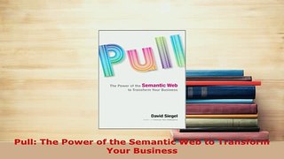 PDF  Pull The Power of the Semantic Web to Transform Your Business PDF Full Ebook
