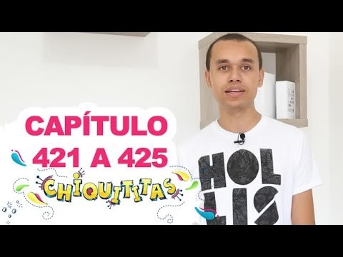 Chiquititas - Capítulo (421 - 422 - 423 - 424 - 425) - ( 23 - 24 - 25 - 26 - 27) /02/15 - Completo