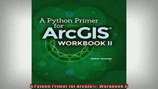 FAVORIT BOOK   A Python Primer for ArcGIS Workbook II  DOWNLOAD ONLINE