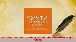 PDF  Janitorial Service Training Guide The Universal Way to Clean Download Online