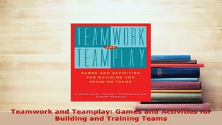Download  Teamwork and Teamplay Games and Activities for Building and Training Teams PDF Online