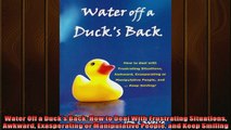 FAVORIT BOOK   Water Off a Ducks Back How to Deal With Frustrating Situations Awkward Exasperating or  FREE BOOOK ONLINE