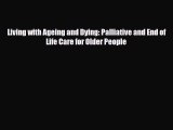 [PDF] Living with Ageing and Dying: Palliative and End of Life Care for Older People Download