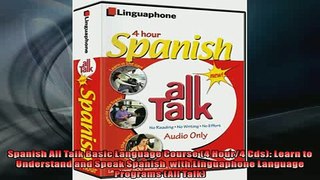 READ book  Spanish All Talk Basic Language Course 4 Hour4 Cds Learn to Understand and Speak READ ONLINE