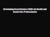 [PDF] Developing Assertiveness Skills for Health and Social Care Professionals Read Full Ebook