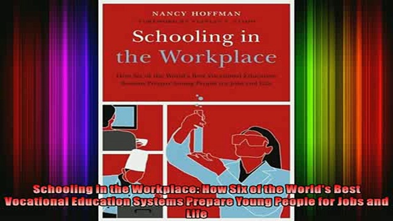 READ FREE FULL EBOOK DOWNLOAD  Schooling in the Workplace How Six of the Worlds Best Vocational Education Systems Full EBook