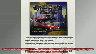 READ book  The Car Is Architecture  A Visual History of Frank Lloyd Wrights 85 Cars and One  BOOK ONLINE