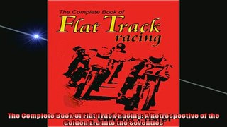 FAVORIT BOOK   The Complete Book Of Flat Track Racing A Retrospective of the Golden Era into the  FREE BOOOK ONLINE