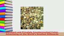PDF  Merchant and Privately Countermarked Coins Advertising on the Worlds Smallest Billboards PDF Full Ebook