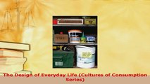 PDF  The Design of Everyday Life Cultures of Consumption Series Read Full Ebook