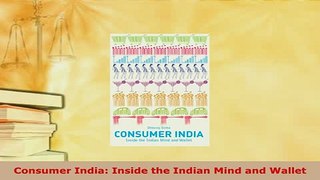 Download  Consumer India Inside the Indian Mind and Wallet PDF Full Ebook