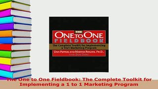 Download  The One to One Fieldbook The Complete Toolkit for Implementing a 1 to 1 Marketing Program PDF Online