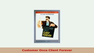 Download  Customer Once Client Forever PDF Full Ebook