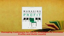 PDF  Managing Customers for Profit Strategies to Increase Profits and Build Loyalty Read Full Ebook