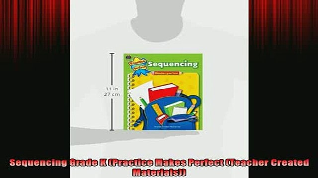 Free Full PDF Downlaod Sequencing Grade K Practice Makes Perfect Teacher Created Materials Full Free