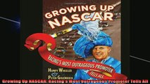 FREE PDF DOWNLOAD   Growing Up NASCAR Racings Most Outrageous Promoter Tells All READ ONLINE
