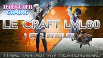 Le craft level 60 une etoile et 2 etoiles - Final Fantasy XIV Heavensward