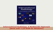 Download  Interventional Radiology A Multimedia Approach Book with 2 CDROM for Windows Download Online