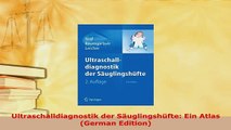 Download  Ultraschalldiagnostik der Säuglingshüfte Ein Atlas German Edition Download Online