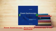 PDF  Zoom Gastroscopy Magnifying Endoscopy in the Stomach Download Online